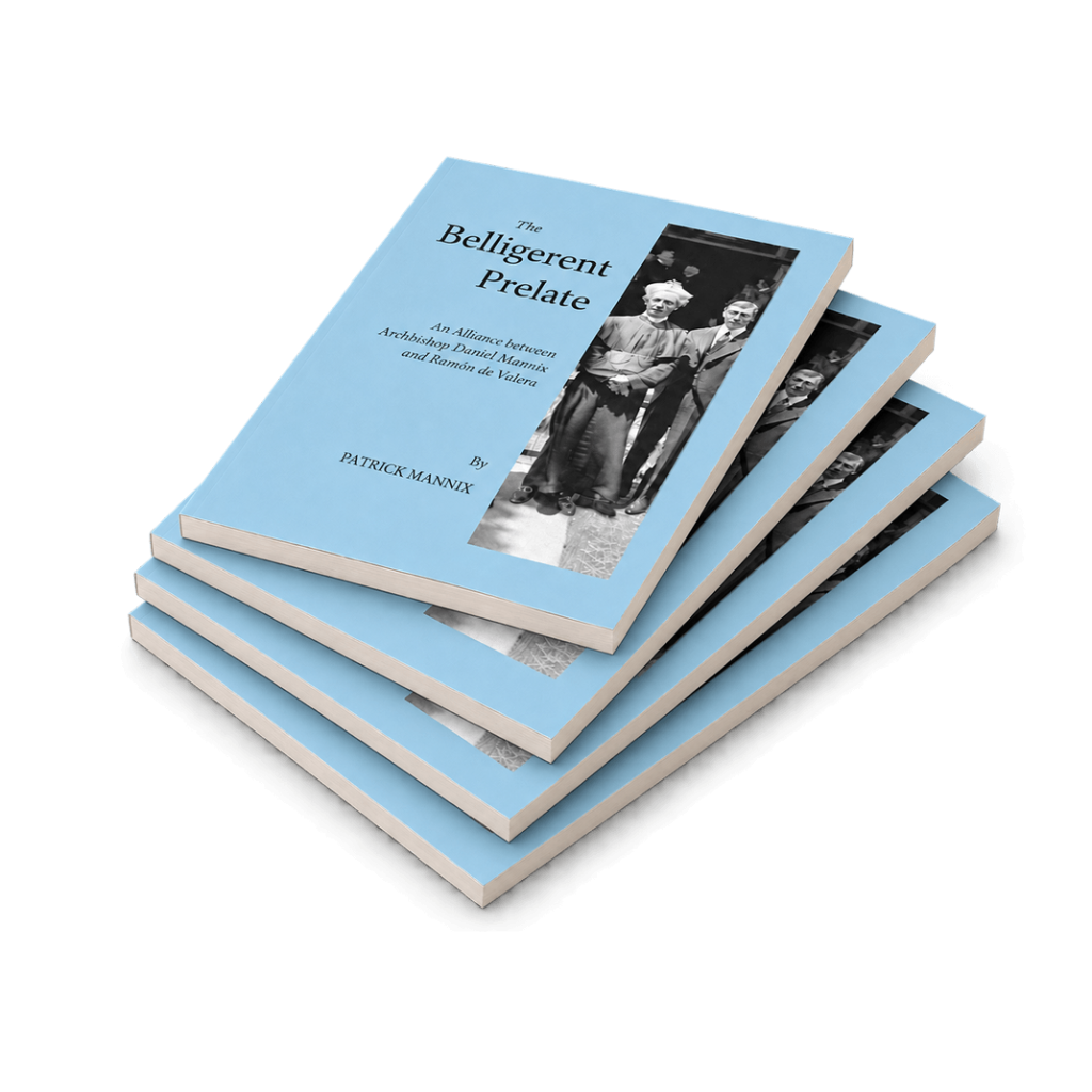 The Belligerent Prelate: An Alliance Between Archbishop Daniel Mannix and Eamon de Valera - Paperback Book by author Patrick Mannix